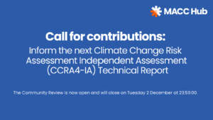 Call for contributions: Inform the next Climate Change Risk Assessment Independent Assessment (CCRA4-IA) Technical Report. The Community Review is now open and will close on Tuesday 2 December at 23:59:00.